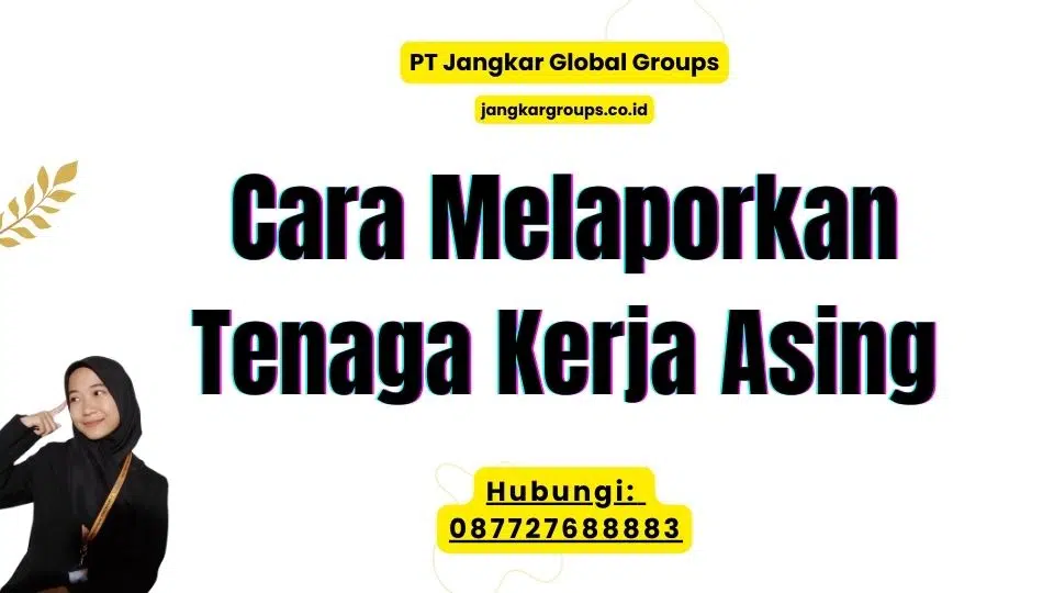 Cara Melaporkan Tenaga Kerja Asing