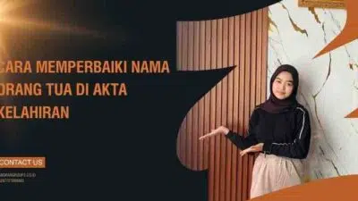 Cara Memperbaiki Nama Orang Tua Di Akta Kelahiran