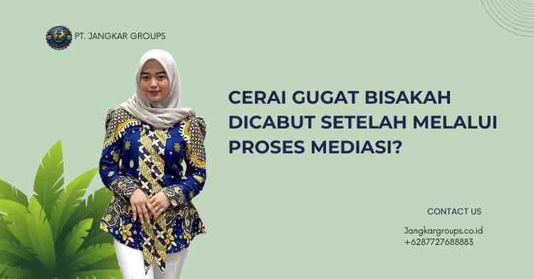 Cerai Gugat Bisakah Dicabut Setelah Melalui Proses Mediasi?