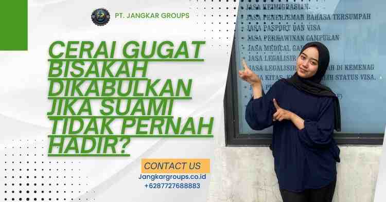 Cerai Gugat Bisakah Dikabulkan Jika Suami Tidak Pernah Hadir?
