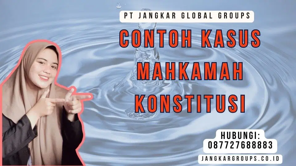 Contoh Kasus Mahkamah Konstitusi