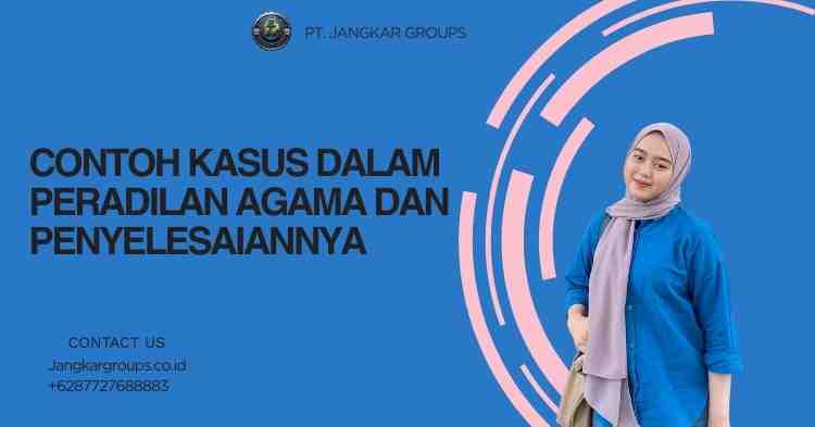 Contoh Kasus dalam Peradilan Agama dan Penyelesaiannya
