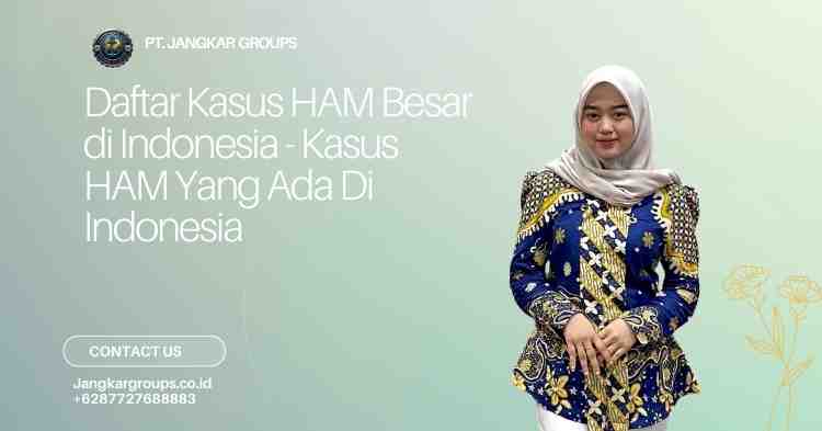 Daftar Kasus HAM Besar di Indonesia - Kasus HAM Yang Ada Di Indonesia