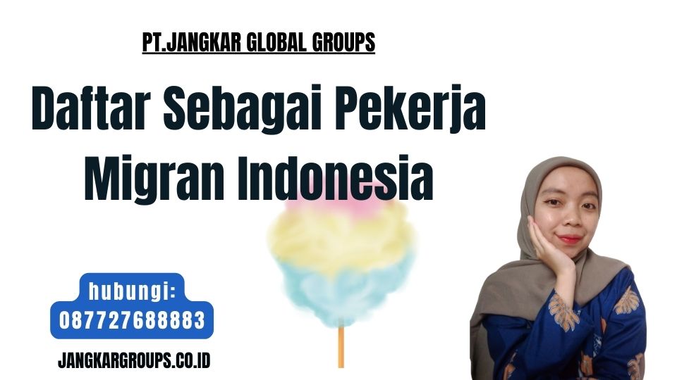 Daftar Sebagai Pekerja Migran Indonesia