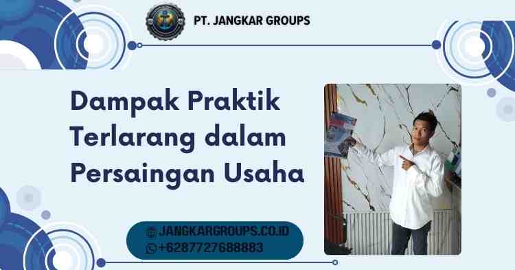 Dampak Praktik Terlarang dalam Persaingan Usaha