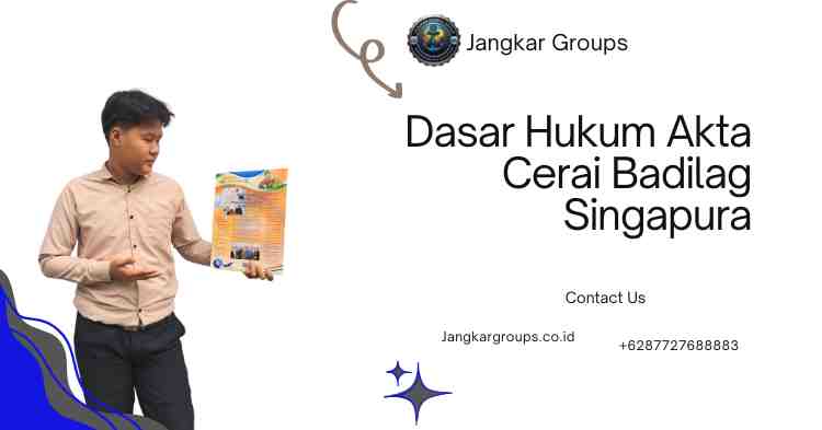 Dasar Hukum Akta Cerai Badilag Singapura