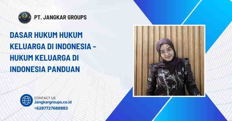 Dasar Hukum Hukum Keluarga di Indonesia - Hukum Keluarga di Indonesia Panduan