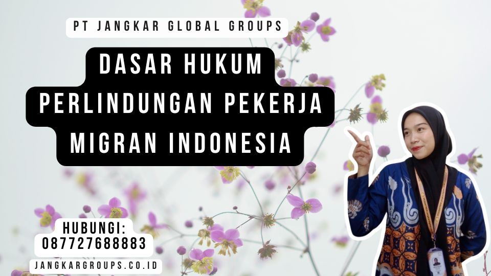 Dasar Hukum Perlindungan Pekerja Migran Indonesia