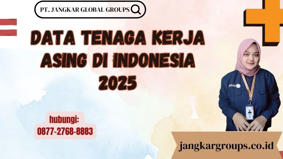 Data Tenaga Kerja Asing Di Indonesia 2025