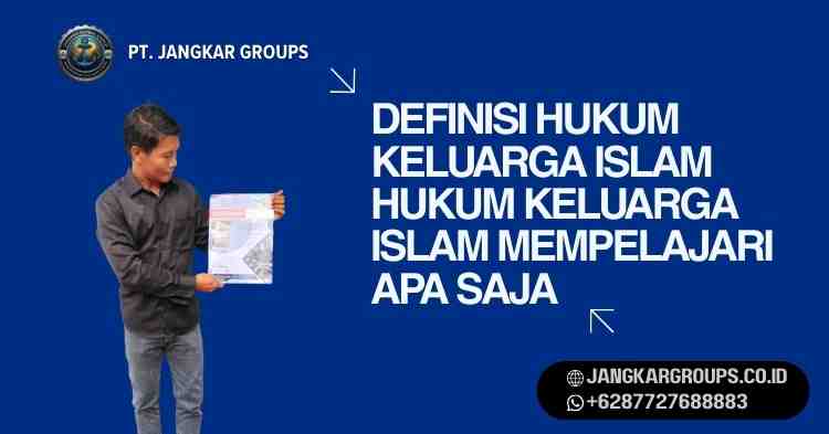 Definisi Hukum Keluarga Islam Hukum Keluarga Islam Mempelajari Apa Saja