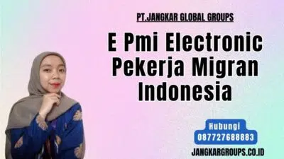 E Pmi Electronic Pekerja Migran Indonesia