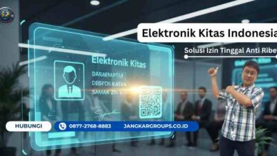 Elektronik Kitas Indonesia: Solusi Izin Tinggal Anti Ribet