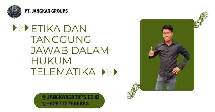Etika dan Tanggung Jawab dalam Hukum Telematika