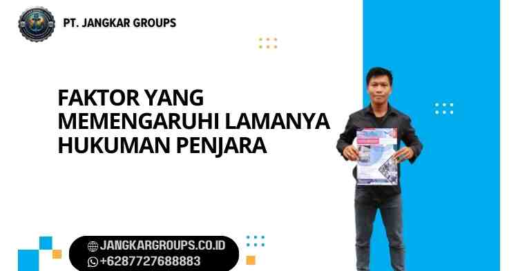 Faktor yang Memengaruhi Lamanya Hukuman Penjara