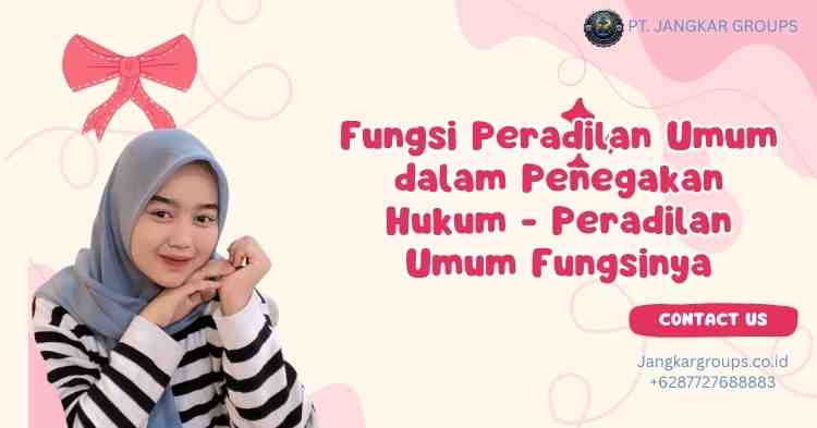 Fungsi Peradilan Umum dalam Penegakan Hukum - Peradilan Umum Fungsinya