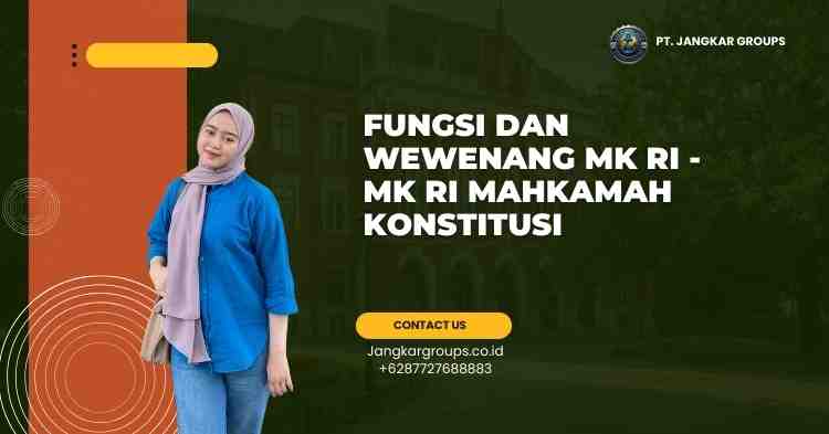 Fungsi dan Wewenang MK RI - MK RI Mahkamah Konstitusi