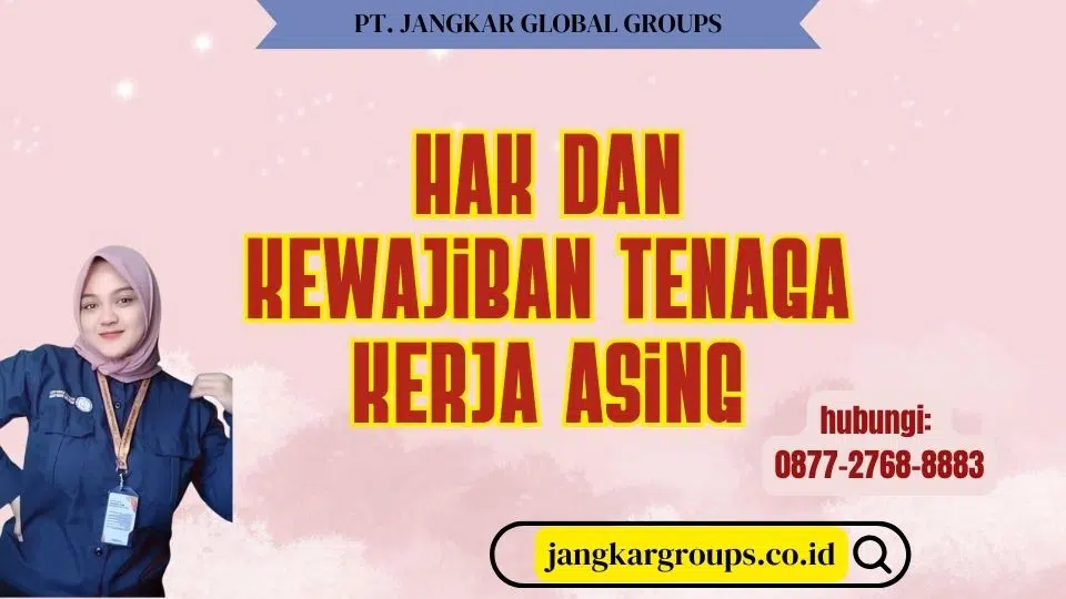 Hak Dan Kewajiban Tenaga Kerja Asing