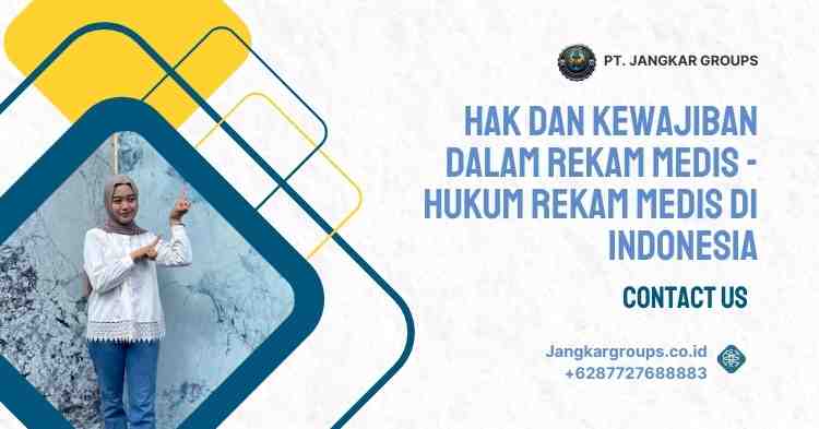Hak dan Kewajiban dalam Rekam Medis - Hukum Rekam Medis di Indonesia