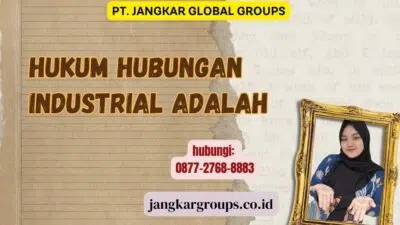Hukum Hubungan Industrial Adalah