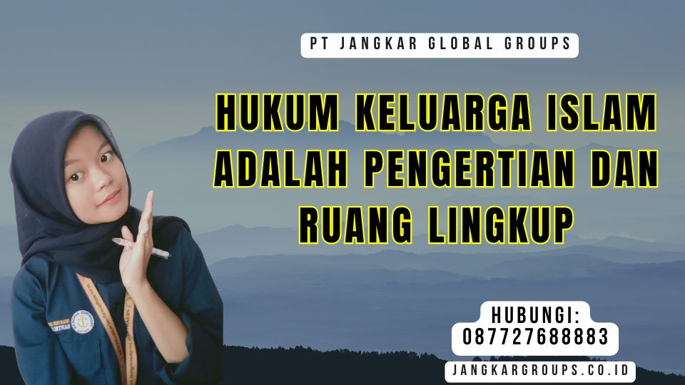 Hukum Keluarga Islam Adalah Pengertian dan Ruang Lingkup