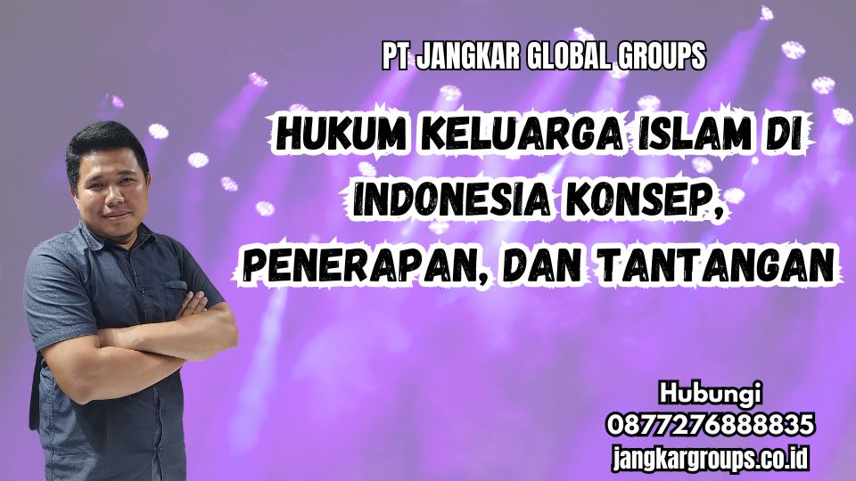 Hukum Keluarga Islam di Indonesia Konsep, Penerapan, dan Tantangan
