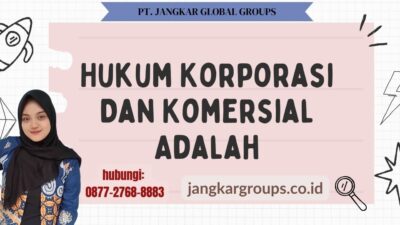 Hukum Korporasi Dan Komersial Adalah