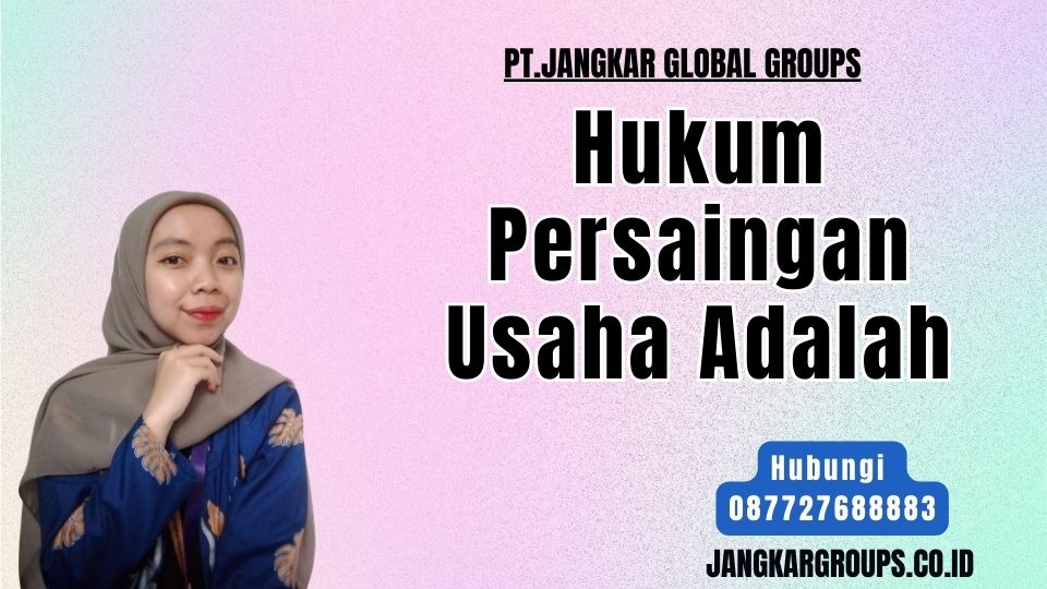 Hukum Persaingan Usaha Adalah