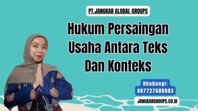 Hukum Persaingan Usaha Antara Teks Dan Konteks
