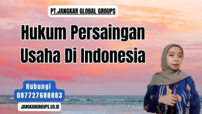 Hukum Persaingan Usaha Di Indonesia