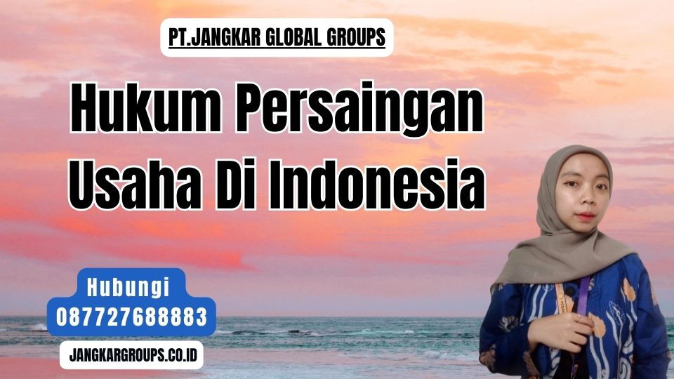 Hukum Persaingan Usaha Di Indonesia