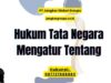 Hukum Tata Negara Mengatur Tentang