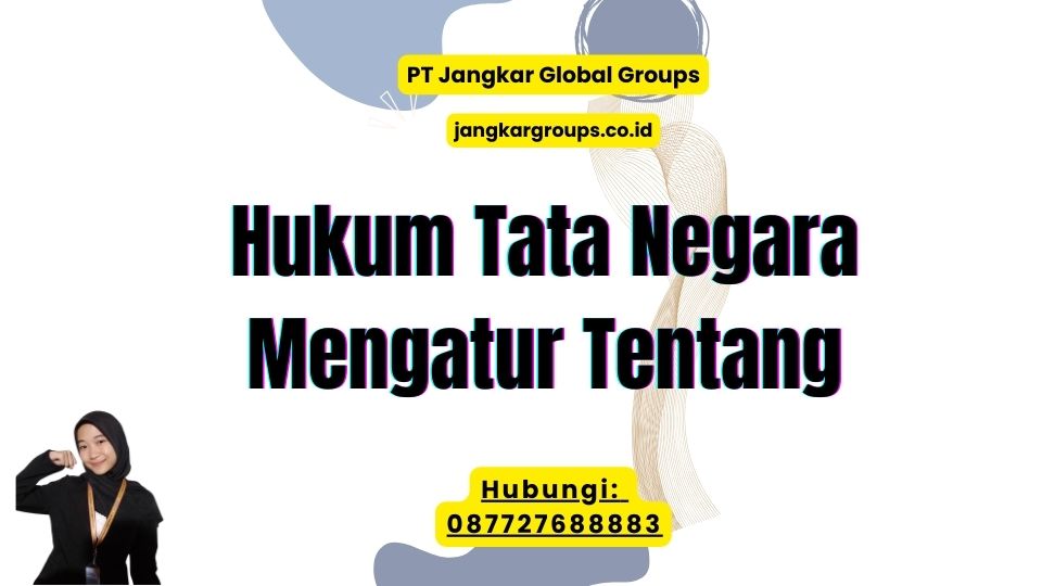 Hukum Tata Negara Mengatur Tentang