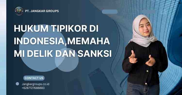 Hukum Tipikor di Indonesia,Memahami Delik dan Sanksi