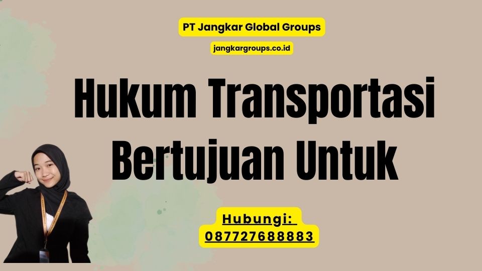 Hukum Transportasi Bertujuan Untuk