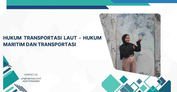 Hukum Transportasi Laut - Hukum Maritim Dan Transportasi
