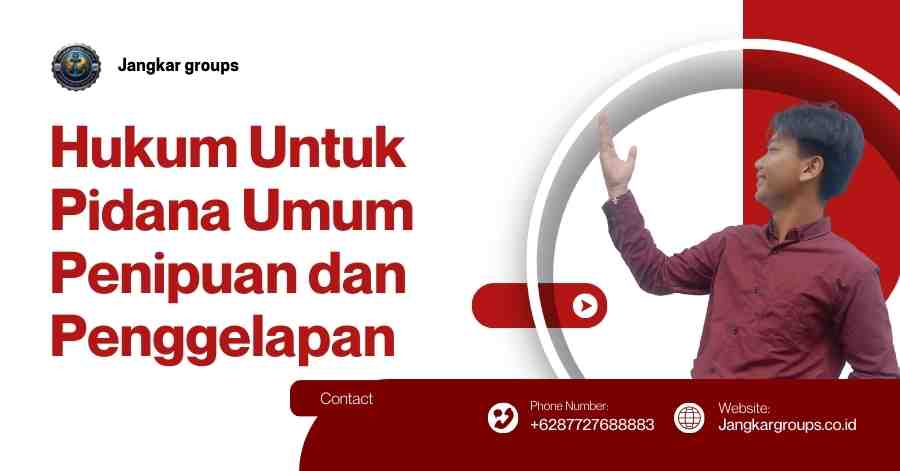 Hukum Untuk Pidana Umum Penipuan dan Penggelapan
