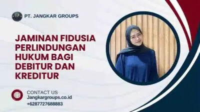 Jaminan Fidusia Perlindungan Hukum Bagi Debitur dan Kreditur