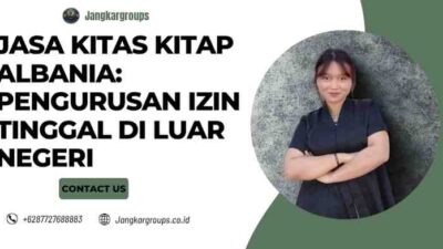 Jasa KITAS KITAP Albania: Pengurusan Izin Tinggal di Luar Negeri