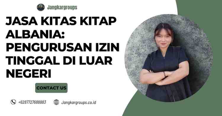 Jasa KITAS KITAP Albania: Pengurusan Izin Tinggal di Luar Negeri