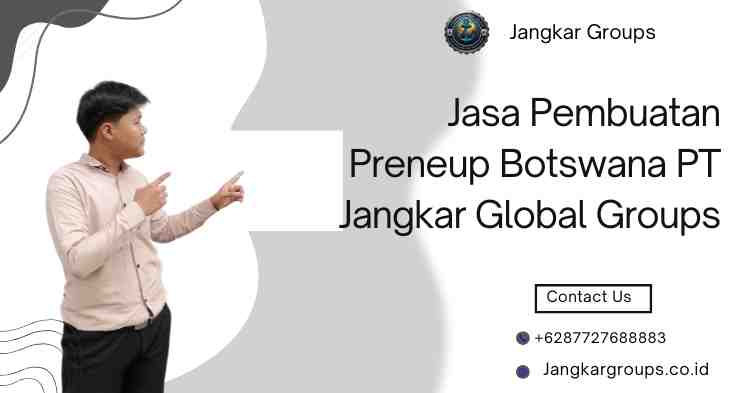 Jasa Pembuatan Preneup Botswana PT Jangkar Global Groups