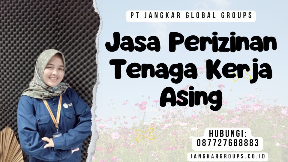 Jasa Perizinan Tenaga Kerja Asing