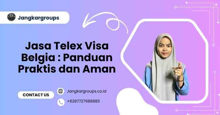 Jasa Telex Visa Belgia : Panduan Praktis dan Aman