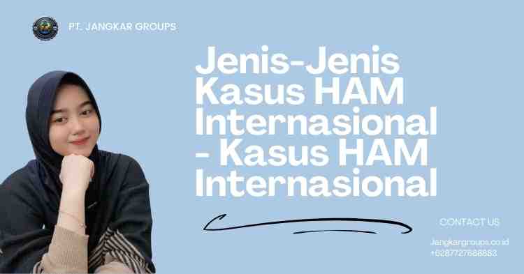 Jenis-Jenis Kasus HAM Internasional - Kasus HAM Internasional