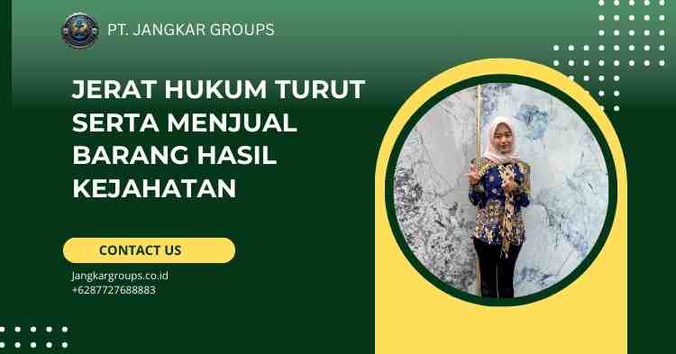 Jerat Hukum Turut Serta Menjual Barang Hasil Kejahatan