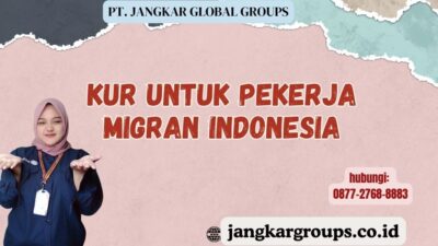 KUR Untuk Pekerja Migran Indonesia
