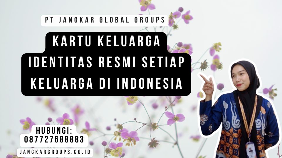 Kartu Keluarga Identitas Resmi Setiap Keluarga di Indonesia