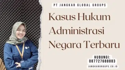 Kasus Hukum Administrasi Negara Terbaru