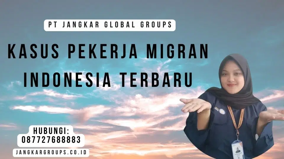 Kasus Pekerja Migran Indonesia Terbaru