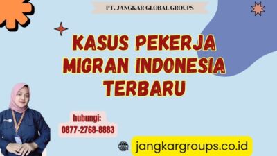 Kasus Pekerja Migran Indonesia Terbaru