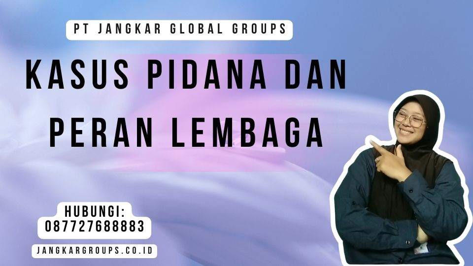Kasus Pidana Dan Peran Lembaga